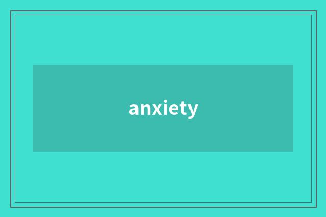 anxiety