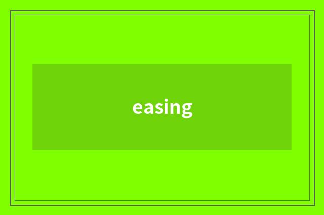 easing