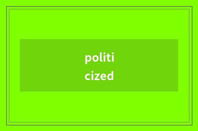 politicized