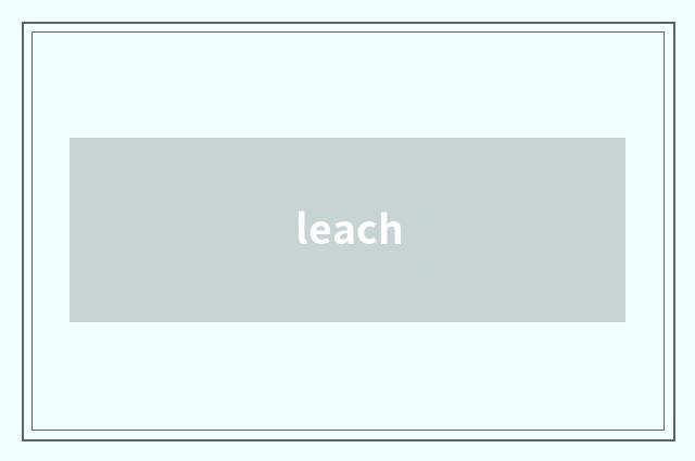 leach