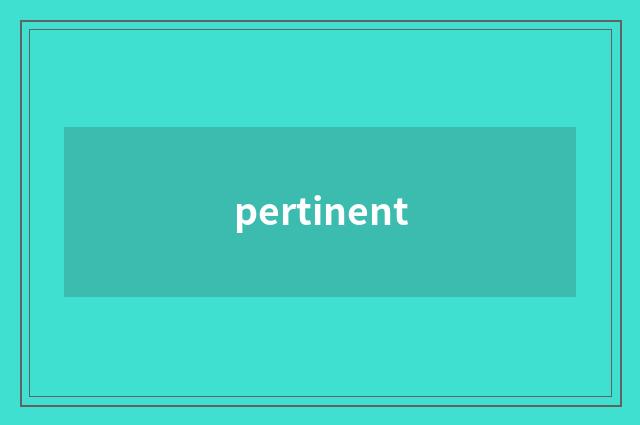 pertinent