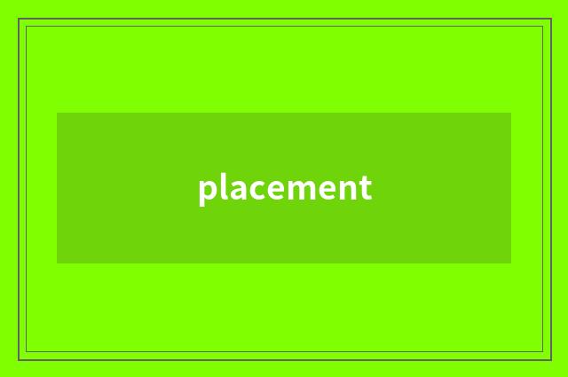 placement