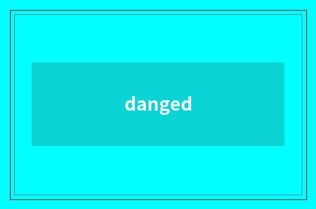 danged