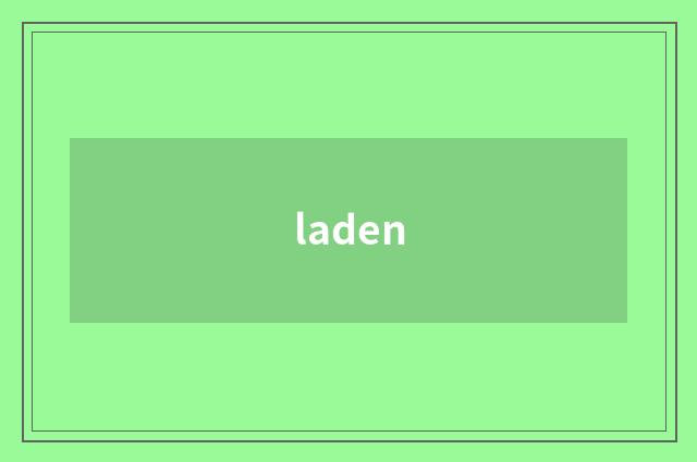 laden