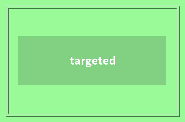 targeted