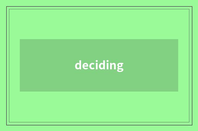 deciding