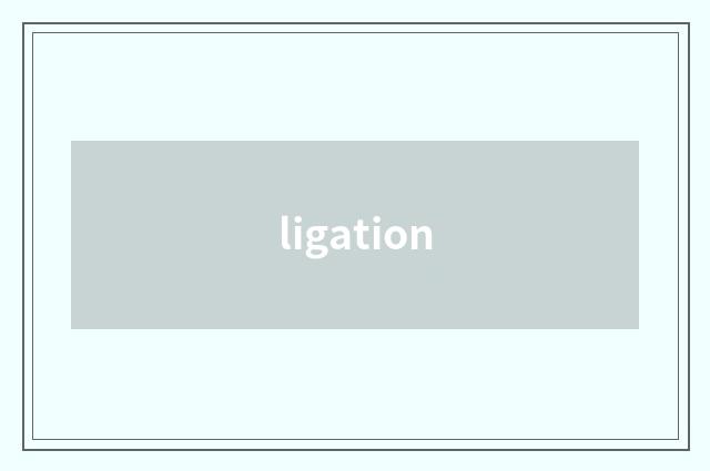 ligation