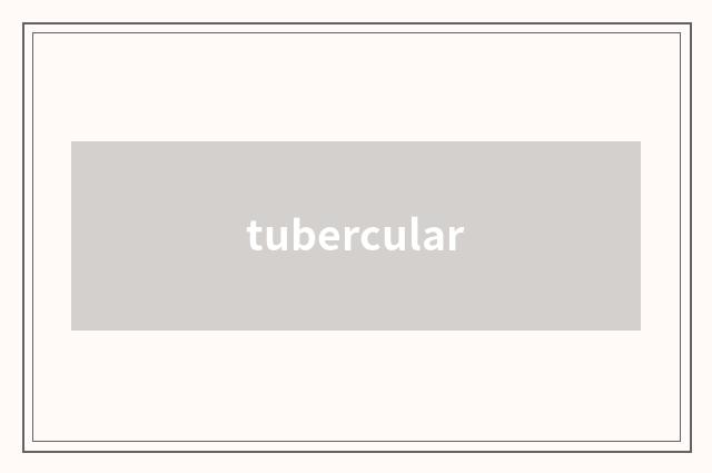 tubercular