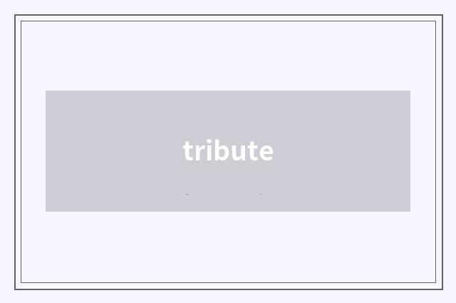 tribute