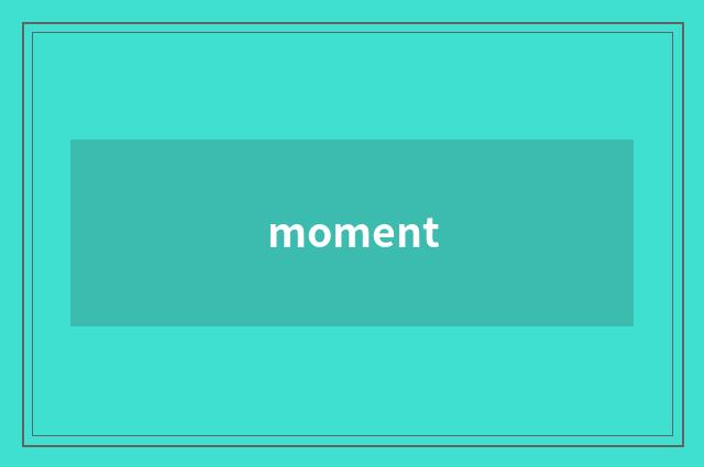 moment