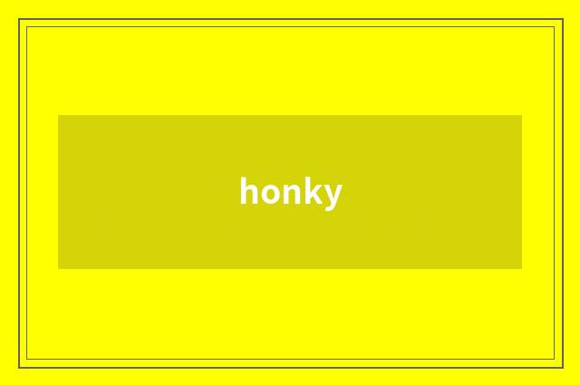 honky
