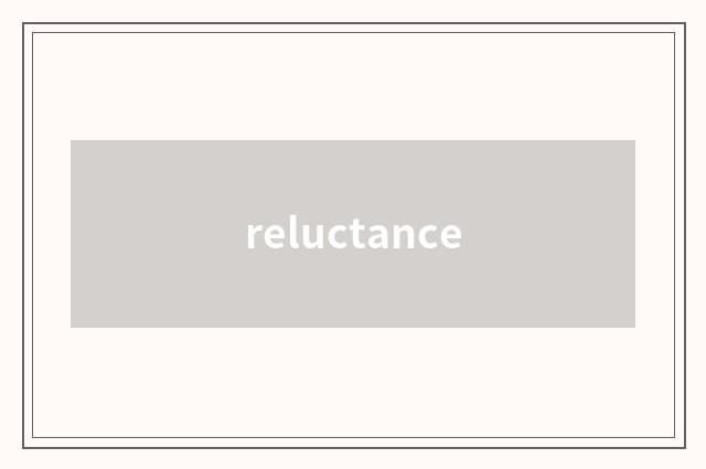 reluctance