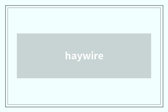 haywire