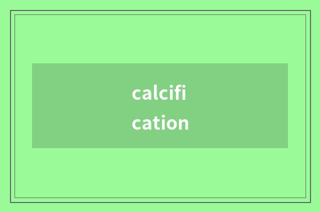 calcification