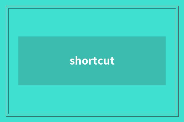 shortcut