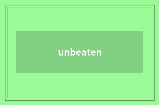 unbeaten