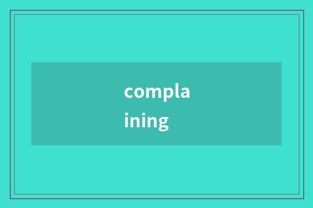 complaining