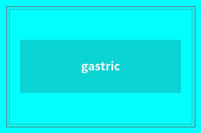 gastric