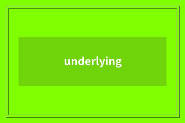 underlying