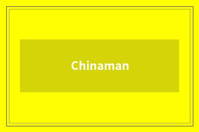 Chinaman