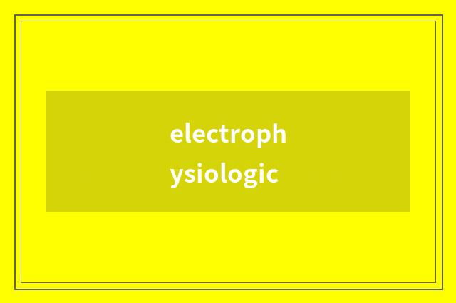 electrophysiologic