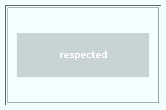 respected