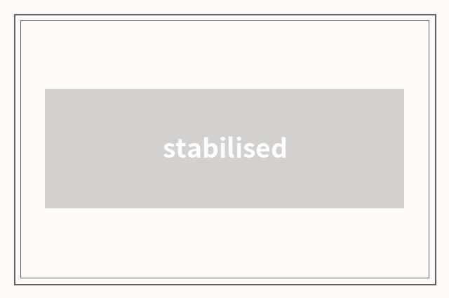 stabilised