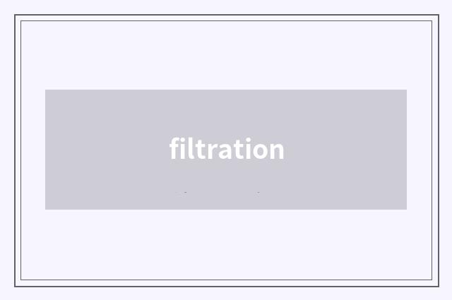 filtration