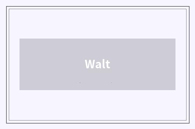 Walt