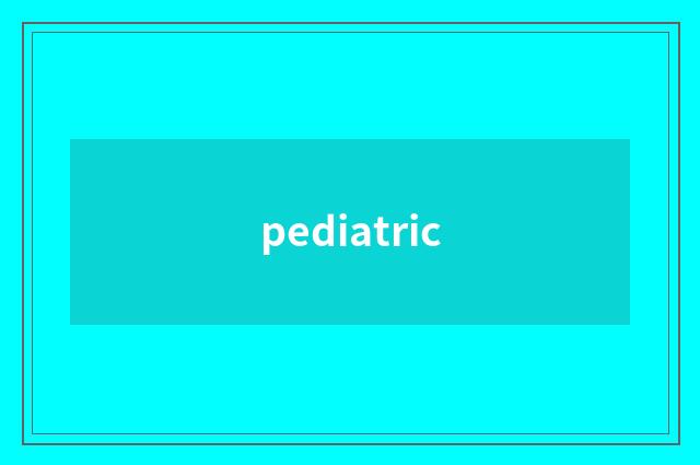 pediatric