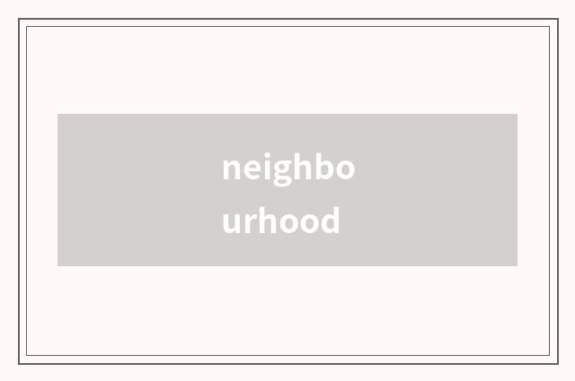 neighbourhood