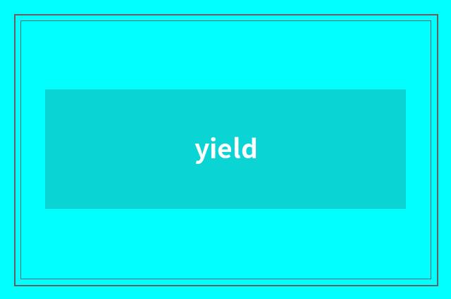 yield