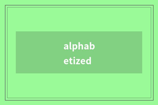 alphabetized