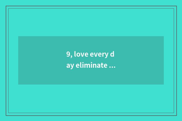 9, love every day eliminate and every day allied which game is interesting?