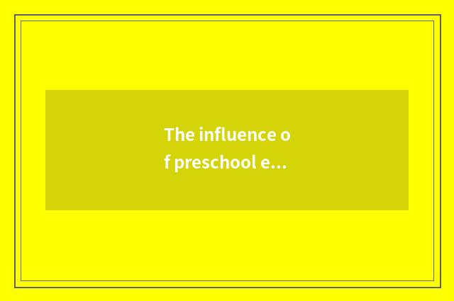 The influence of preschool education