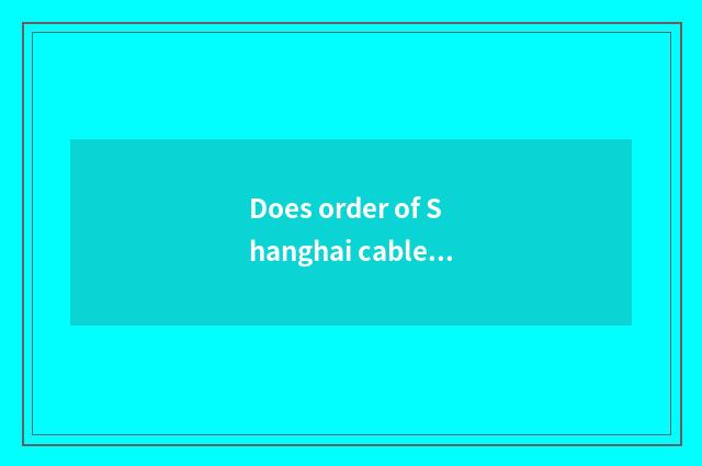 Does order of Shanghai cable stock mark a price?