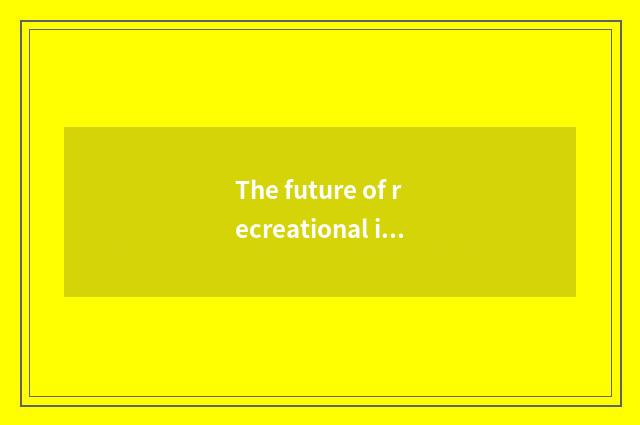 The future of recreational industry
