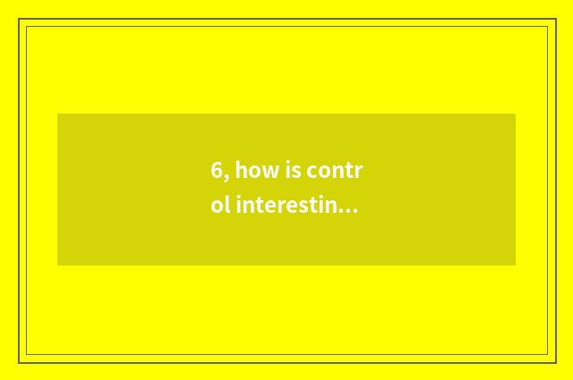 6, how is control interesting science and technology operated?