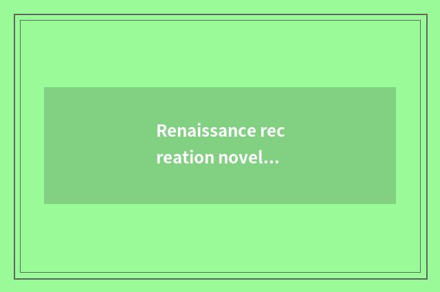Renaissance recreation novel is summarized