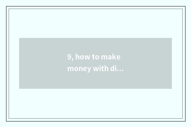 9, how to make money with digital camera?