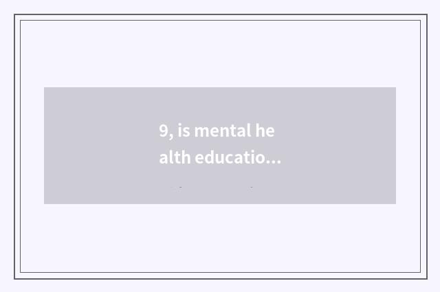 9, is mental health education important?