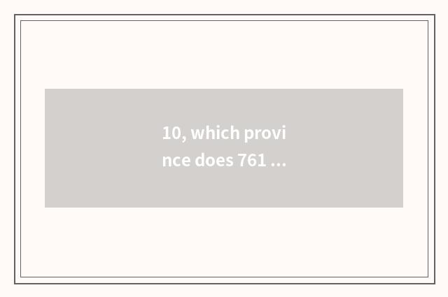 10, which province does 761 areas size belong to?