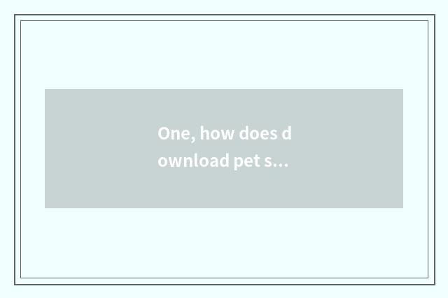 One, how does download pet see computer go up again and again?