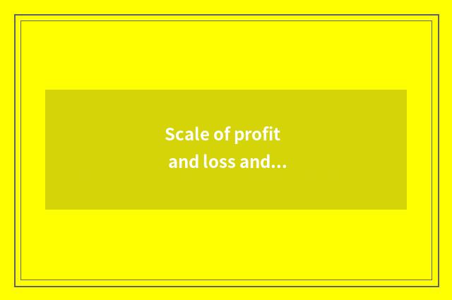 Scale of profit and loss and float profit and loss are opposite on?