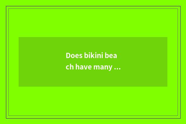 Does bikini beach have many deep?