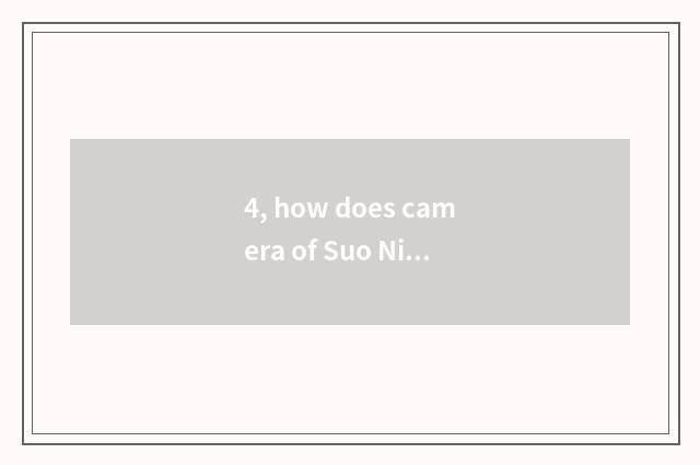 4, how does camera of Suo Ni number charge?