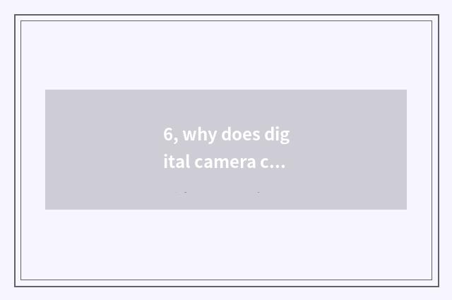 6, why does digital camera call a number camera?
