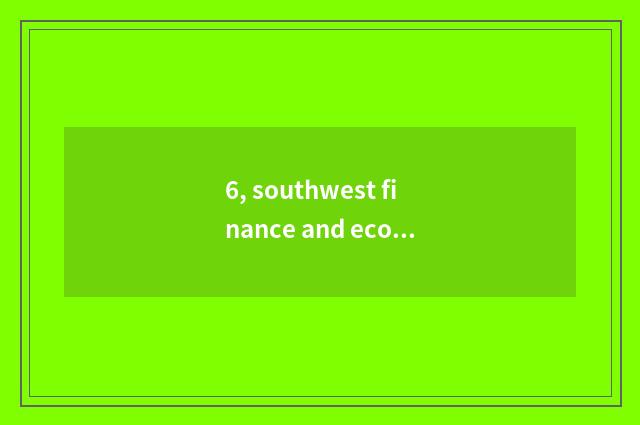 6, southwest finance and economics 2022 one's deceased father whether to grind t