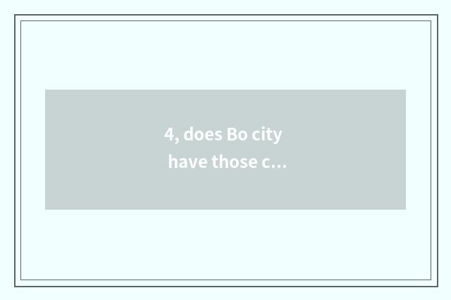4, does Bo city have those cate?