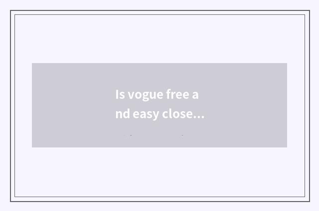 Is vogue free and easy close justice word?